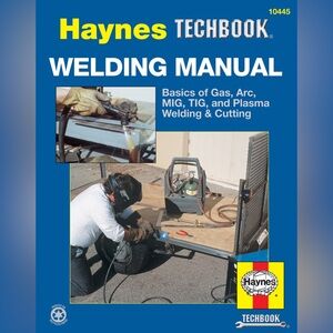 NEW Haynes Techbook Welding Manual Basics MIG TIG Plasma Cutting Gas Arc Welding
